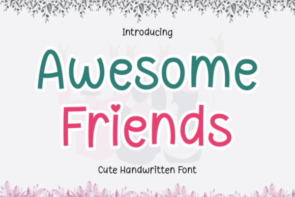 Awesome Friends Font Review: A Handwritten Typeface for Warm Brands